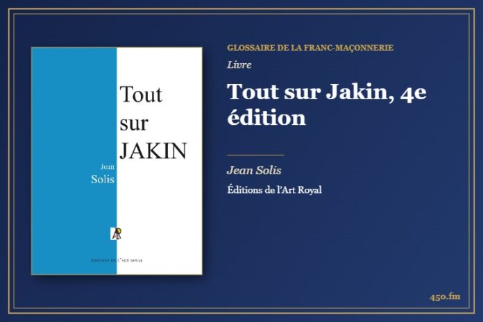 Tout sur Jakin, 4e édition (Livre) – Glossaire de la franc-maçonnerie 450.fm
