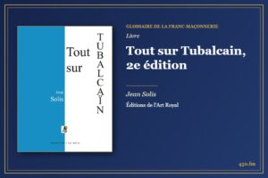 Tout sur Tubalcain, 2e édition (Livre) – Glossaire de la franc-maçonnerie 450.fm