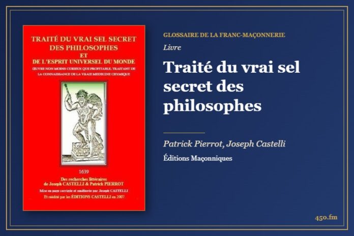 Traité du vrai sel secret des philosophes (Livre) – Glossaire de la franc-maçonnerie 450.fm