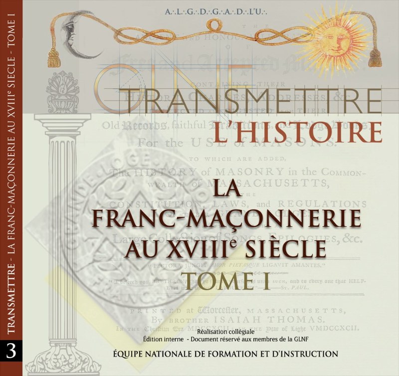 Couverture du livre Transmettre #3&nbsp;: l’histoire – La franc-maçonnerie au XVIIIe siècle – Tome 1