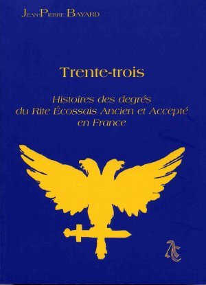Couverture du livre Trente-Trois – Histoire des degrés du REAA en France