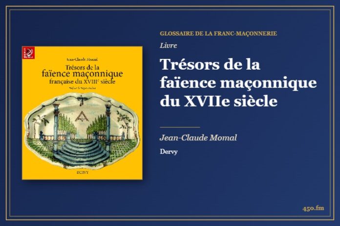 Trésors de la faïence maçonnique du XVIIe siècle (Livre) – Glossaire de la franc-maçonnerie 450.fm