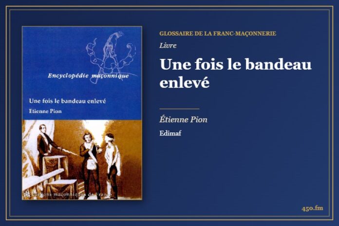 Une fois le bandeau enlevé (Livre) – Glossaire de la franc-maçonnerie 450.fm
