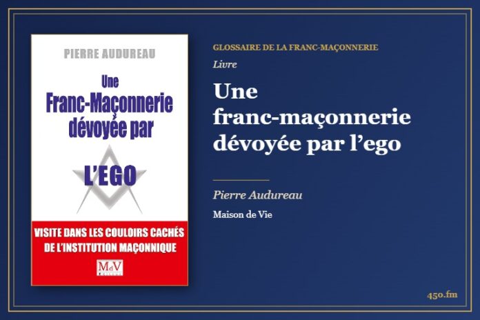 Une franc-maçonnerie dévoyée par l’ego (Livre) – Glossaire de la franc-maçonnerie 450.fm