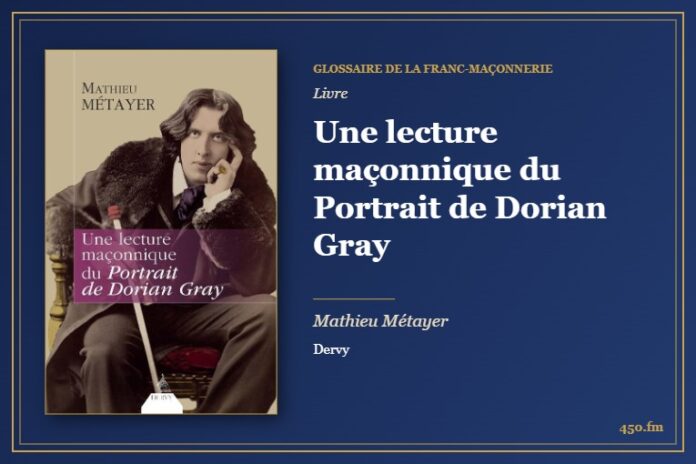 Une lecture maçonnique du Portrait de Dorian Gray (Livre) – Glossaire de la franc-maçonnerie 450.fm
