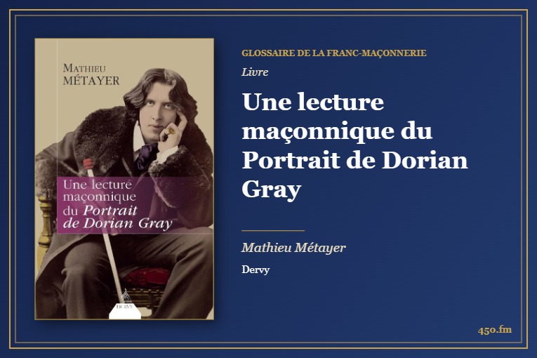 Une lecture maçonnique du Portrait de Dorian Gray (Livre) – Glossaire de la franc-maçonnerie 450.fm