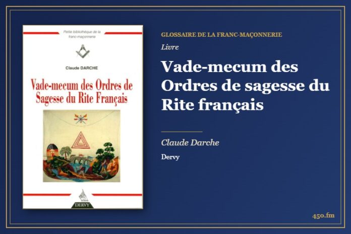 Vade-mecum des Ordres de sagesse du Rite français (Livre) – Glossaire de la franc-maçonnerie 450.fm