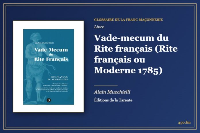 Vade-mecum du Rite français (Rite français ou Moderne 1785) (Livre) – Glossaire de la franc-maçonnerie 450.fm