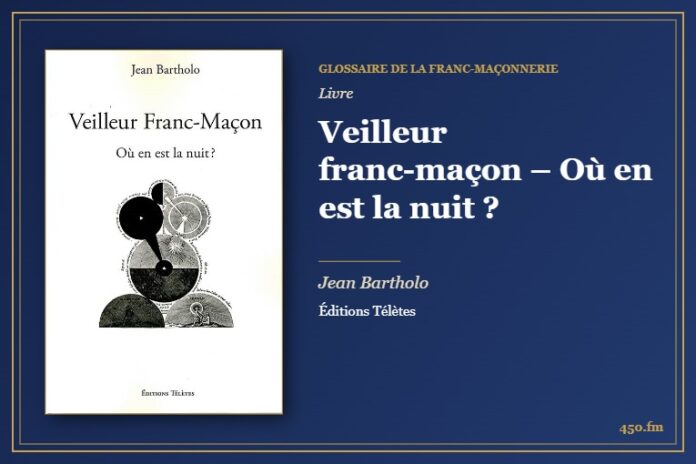Veilleur franc-maçon – Où en est la nuit ? (Livre) – Glossaire de la franc-maçonnerie 450.fm
