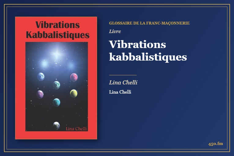 Vibrations kabbalistiques (Livre) – Glossaire de la franc-maçonnerie 450.fm