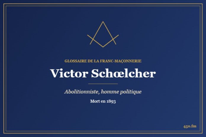 Victor Schœlcher (Personnalité) – Glossaire de la franc-maçonnerie 450.fm
