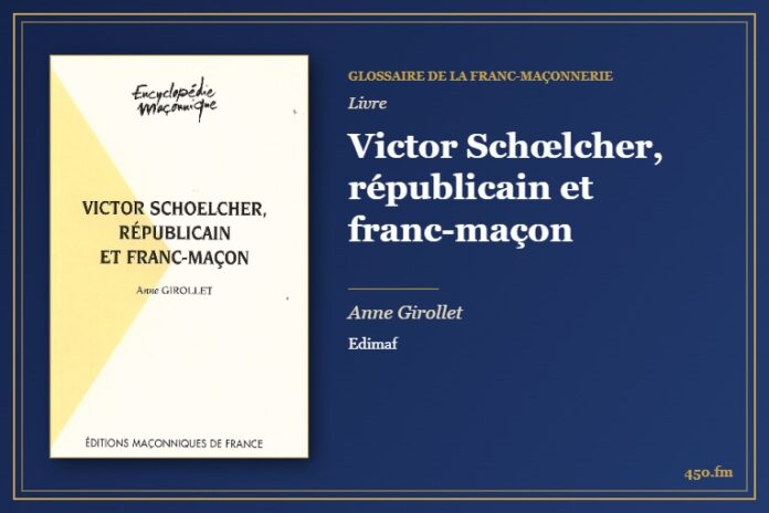 Victor Schœlcher, républicain et franc-maçon (Livre) – Glossaire de la franc-maçonnerie 450.fm