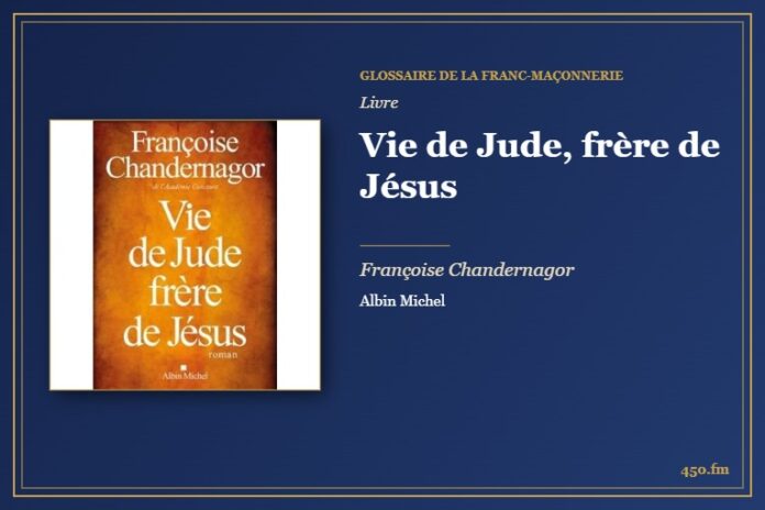 Vie de Jude, frère de Jésus (Livre) – Glossaire de la franc-maçonnerie 450.fm