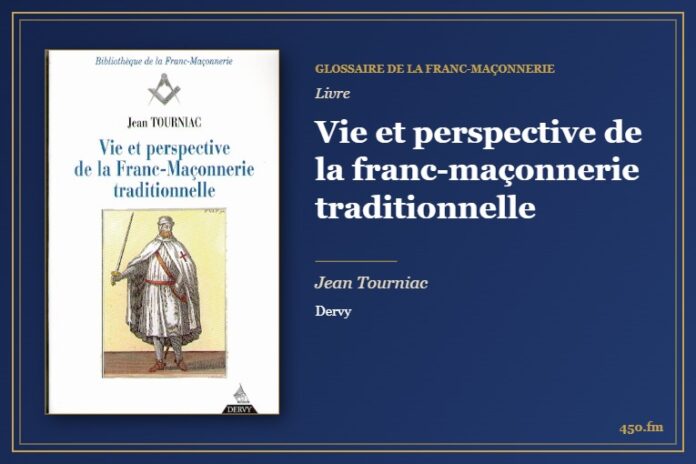 Vie et perspective de la franc-maçonnerie traditionnelle (Livre) – Glossaire de la franc-maçonnerie 450.fm