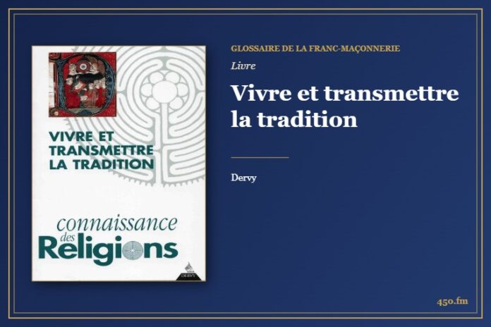 Vivre et transmettre la tradition (Livre) – Glossaire de la franc-maçonnerie 450.fm