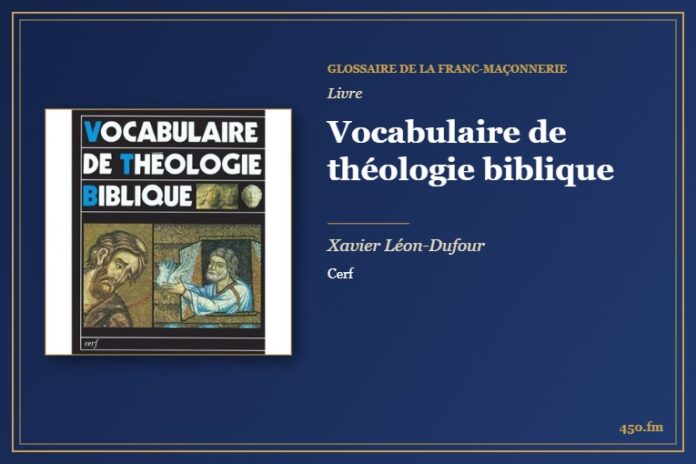 Vocabulaire de théologie biblique (Livre) – Glossaire de la franc-maçonnerie 450.fm