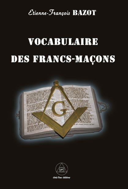 Couverture du livre Vocabulaire des francs-maçons&nbsp;: grades d’Apprenti, Compagnon et Maître