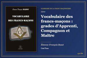 Vocabulaire des francs-maçons : grades d’Apprenti, Compagnon et Maître (Livre) – Glossaire de la franc-maçonnerie 450.fm