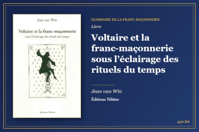 Voltaire et la franc-maçonnerie sous l’éclairage des rituels du temps (Livre) – Glossaire de la franc-maçonnerie 450.fm