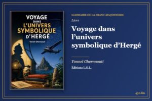 Voyage dans l’univers symbolique d’Hergé (Livre) – Glossaire de la franc-maçonnerie 450.fm