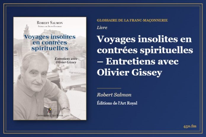 Voyages insolites en contrées spirituelles – Entretiens avec Olivier Gissey (Livre) – Glossaire de la franc-maçonnerie 450.fm