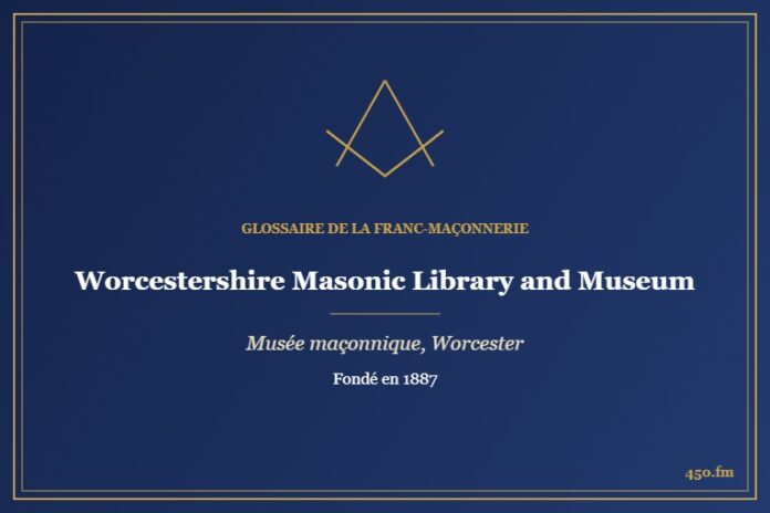 Worcestershire Masonic Library and Museum, Worcester (Musée maçonnique) – Glossaire de la franc-maçonnerie 450.fm