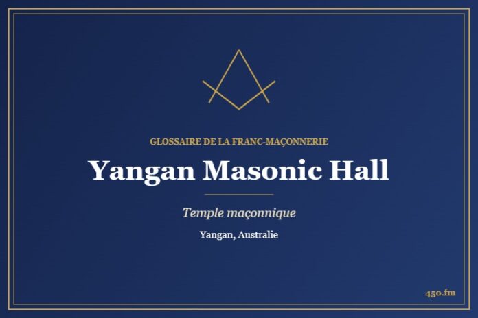 Yangan Masonic Hall – temple maçonnique – Glossaire de la franc-maçonnerie 450.fm