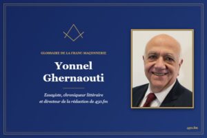 Yonnel Ghernaouti, essayiste, chroniqueur littéraire et directeur de la rédaction de 450.fm – Glossaire de la franc-maçonnerie