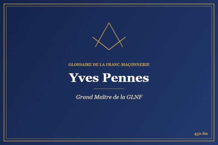 Yves Pennes (Personnalité) – Glossaire de la franc-maçonnerie 450.fm