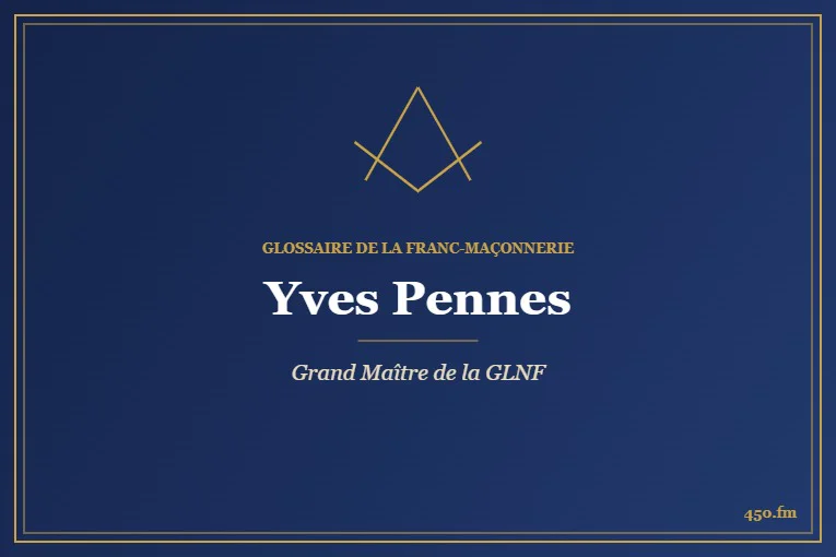 Yves Pennes (Personnalité) – Glossaire de la franc-maçonnerie 450.fm