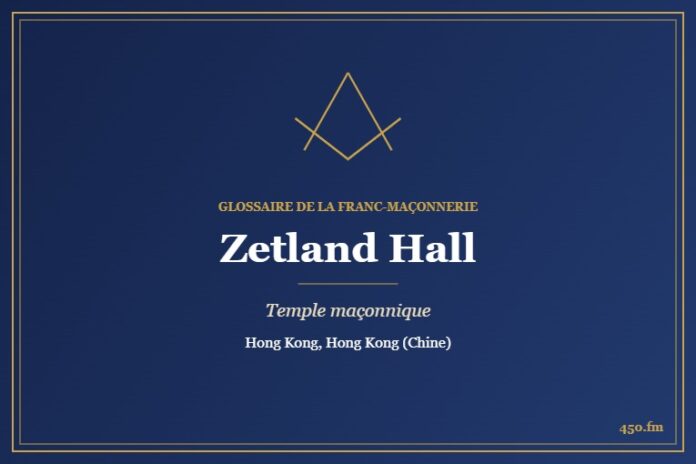 Zetland Hall, Hong Kong – temple maçonnique – Glossaire de la franc-maçonnerie 450.fm