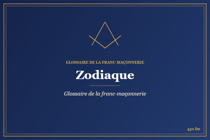 Zodiaque – Glossaire de la franc-maçonnerie – 450.fm